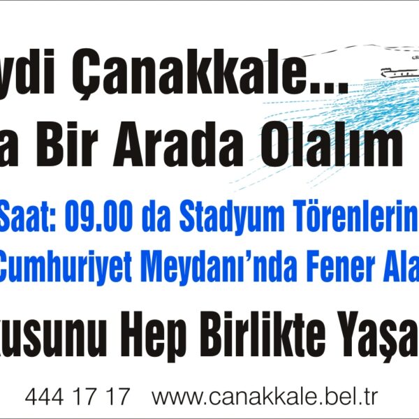 Haydi Çanakkale, 18 Mart’ta Bir Arada Olalım
