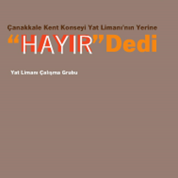 Çanakkale Kent Konseyi Yat Limanı’nın yerine ‘HAYIR’ dedi.